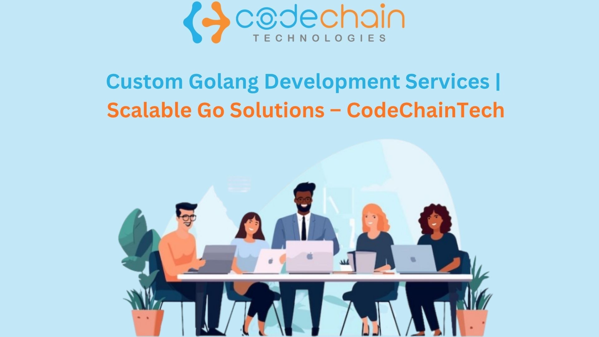 Golang Development Services for Scalable Applications 2026 | CodeChain Technologies