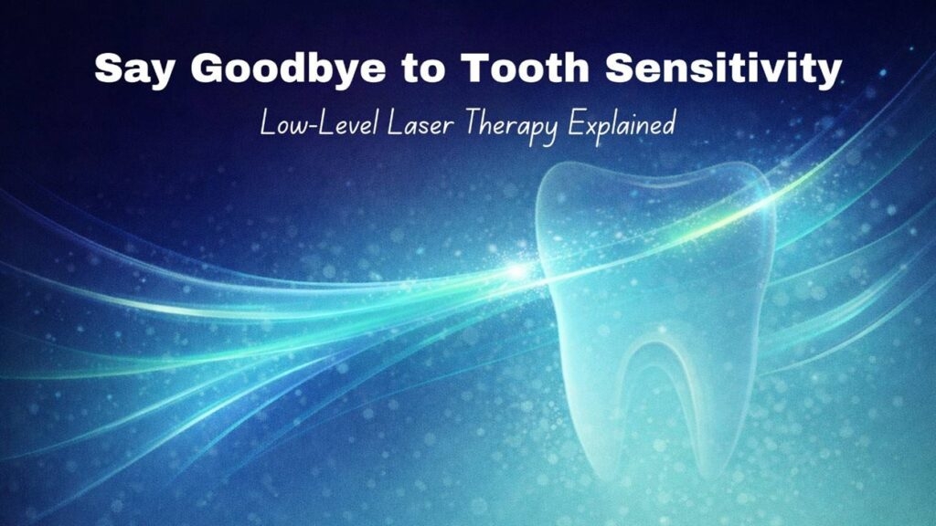 Say Goodbye to Sensitivity: Low-Level Laser Therapy Explained
