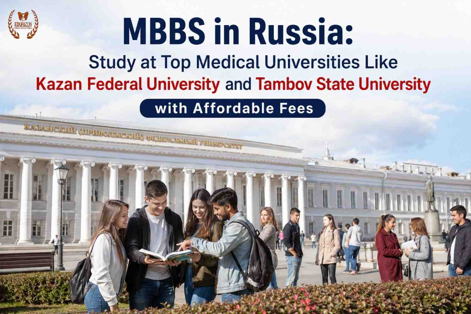MBBS in Russia: Study at Top Medical Universities Like Kazan Federal University and Tambov State University with Affordable Fees